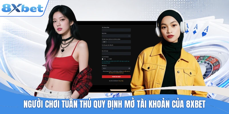 Người chơi tuân thủ quy định đăng ký 8XBET